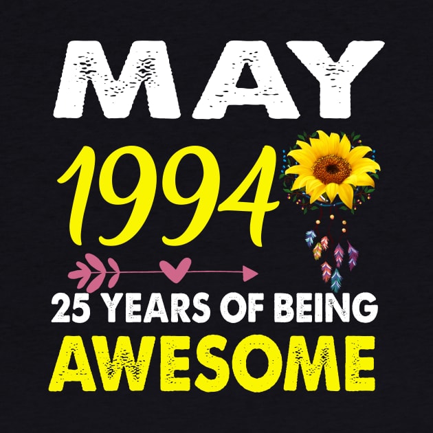 May 1994 25 Years of Being Awesome Mix Sunflower T-shirt by Kaileymahoney